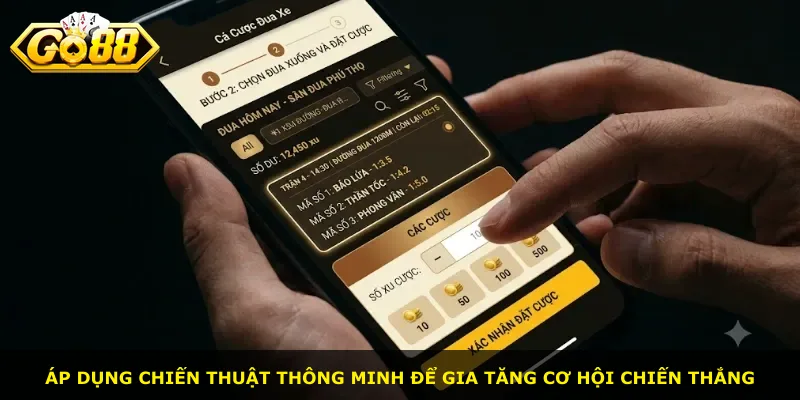 Áp dụng chiến thuật thông minh để gia tăng cơ hội chiến thắng