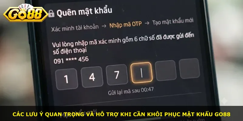 Các lưu ý quan trọng và hỗ trợ khi cần khôi phục mật khẩu Go88