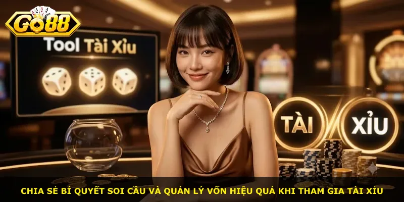 Chia sẻ bí quyết soi cầu và quản lý vốn hiệu quả khi tham gia tài xỉu