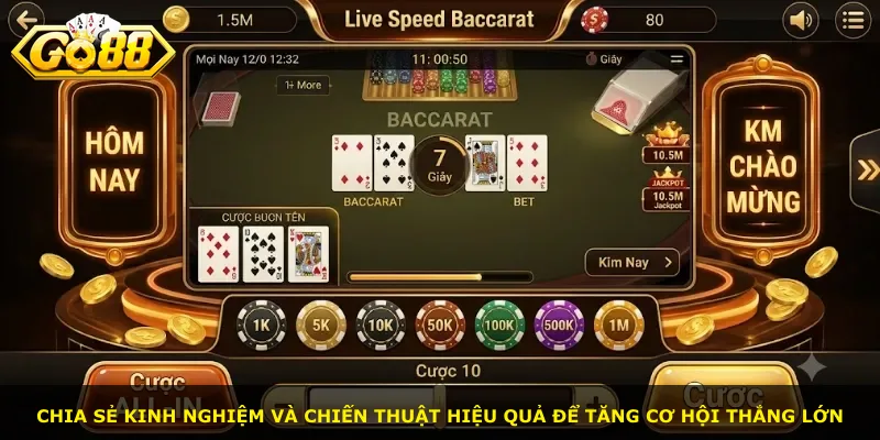 Chia sẻ kinh nghiệm và chiến thuật hiệu quả để tăng cơ hội thắng lớn