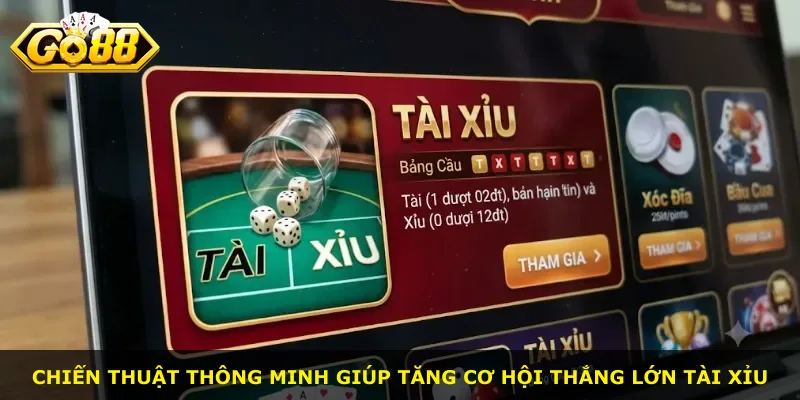 Chiến thuật thông minh giúp tăng cơ hội thắng lớn tài xỉu