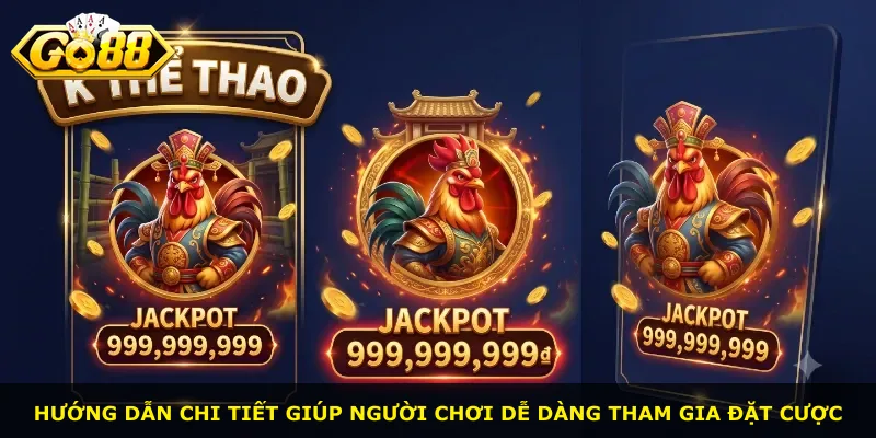 Hướng dẫn chi tiết giúp người chơi dễ dàng tham gia đặt cược