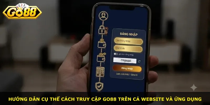 Hướng dẫn cụ thể cách truy cập Go88 trên cả website và ứng dụng