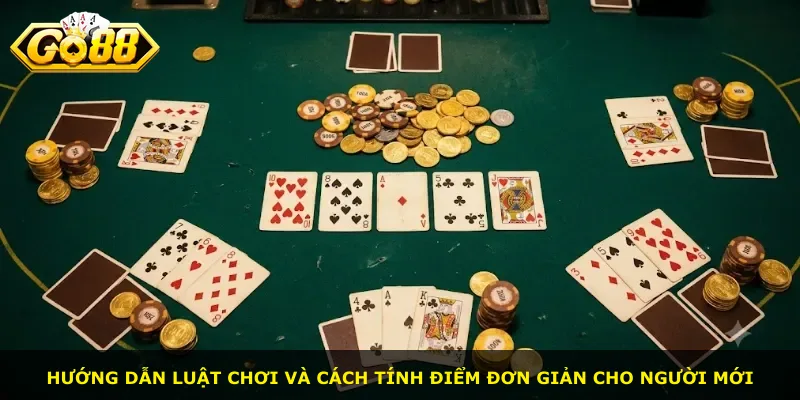 Hướng dẫn luật chơi và cách tính điểm đơn giản cho người mới