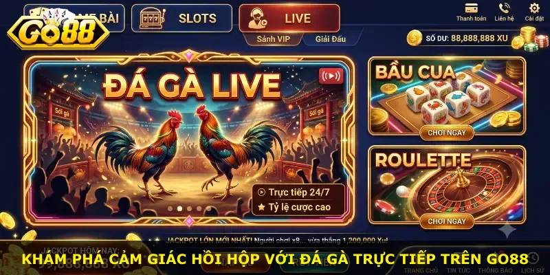 Khám phá cảm giác hồi hộp với đá gà trực tiếp trên Go88