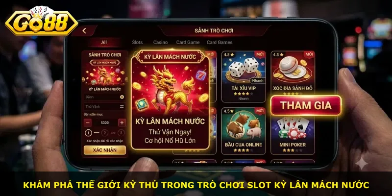 Khám phá thế giới kỳ thú trong trò chơi slot Kỳ Lân Mách Nước