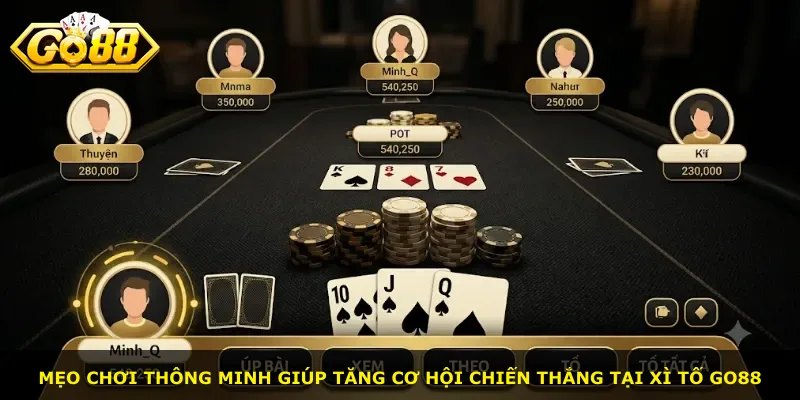 Mẹo chơi thông minh giúp tăng cơ hội chiến thắng tại Xì Tố Go88