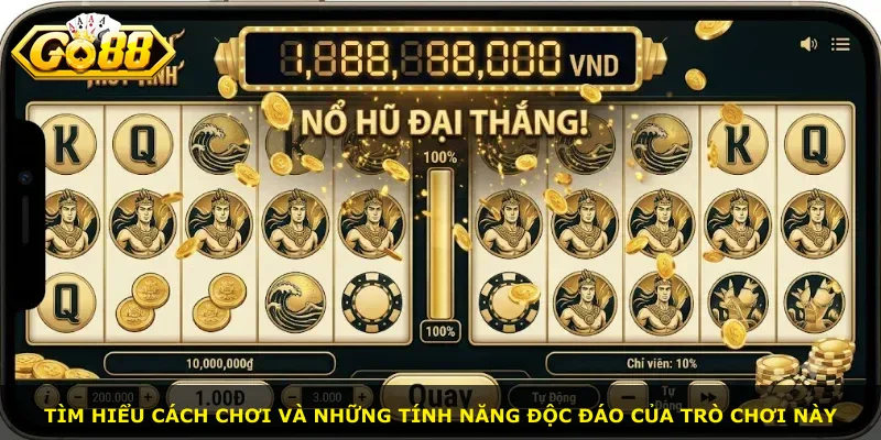 Tìm hiểu cách chơi và những tính năng độc đáo của trò chơi này