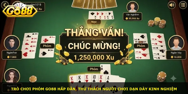 Trò chơi phỏm Go88 hấp dẫn, thử thách người chơi dạn dày kinh nghiệm